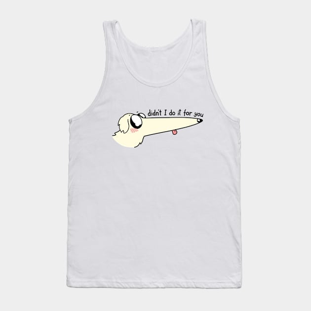 Didnt I do it for you Borzoi dog meme Tank Top by Nikamii